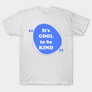 It's COOL to be KIND! T-Shirt